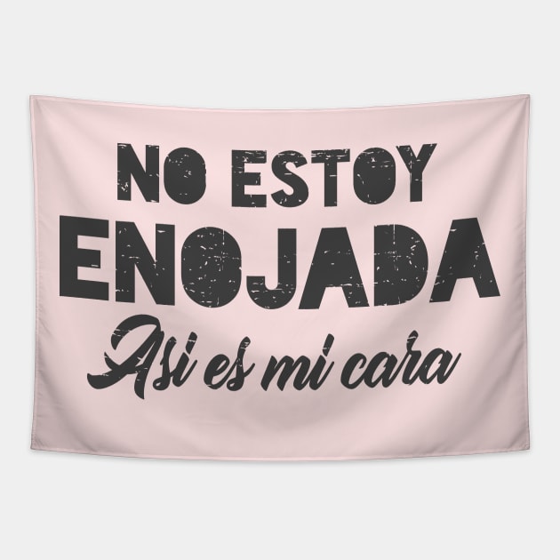 No estoy enojada, asi es mi cara Tapestry by verde