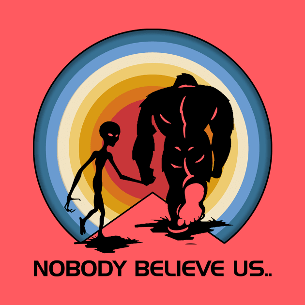 Vintage bigfoot ailien No body believe us by Venicecva Tee