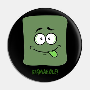 RIGMAROLE Pin