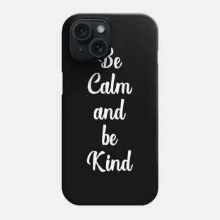 Be Calm & Be Kind Modern Text For Positive Vibes Phone Case