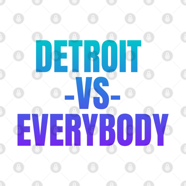 Detroit vs Everybody by Shopinno Shirts