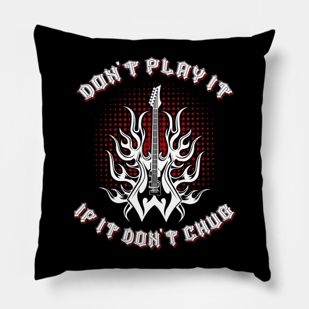 Don't Play It If It Don't Chug Metal Music fun Pillow by Gothic Rose Designs