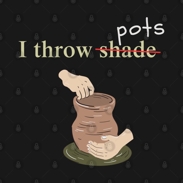 I Throw Pots by Prism Chalk House