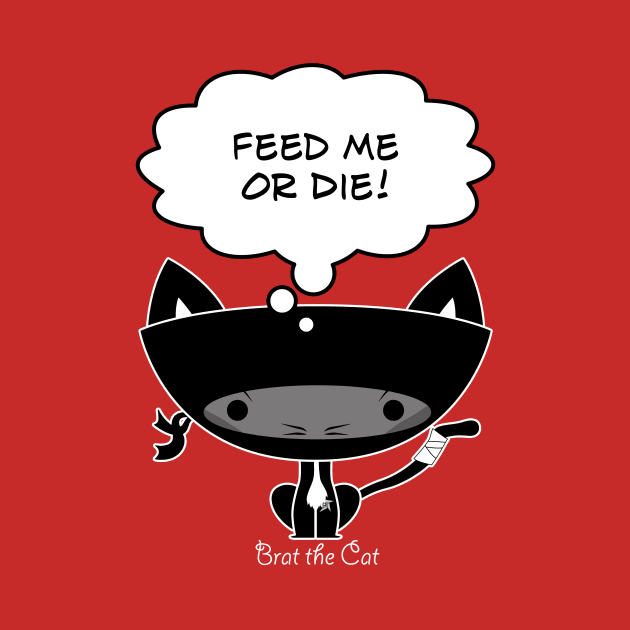 Feed Me or Die! by tonylaidig@gmail.com