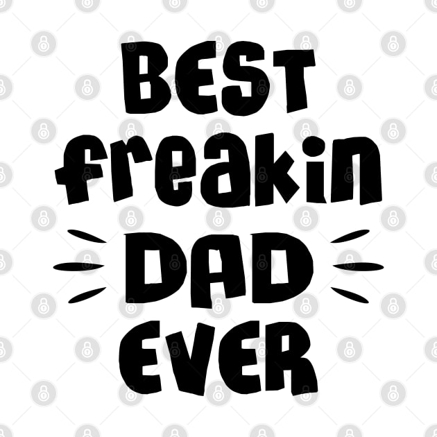 Best freakin dad ever by NotoriousMedia