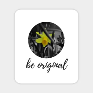 Be original Magnet