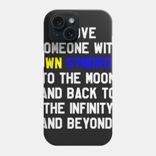 I Love Someone With Down Syndrome To The Moon and Back Phone Case