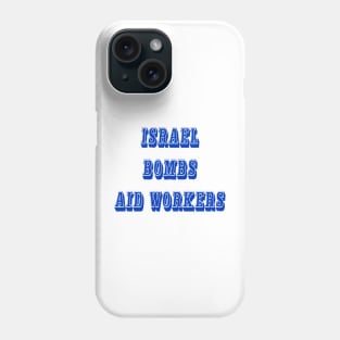 Israel Bombs Aid Workers - 03-13-24 - Front Phone Case