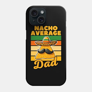 Nacho Average Dad Funny Mexican Food Lover Phone Case