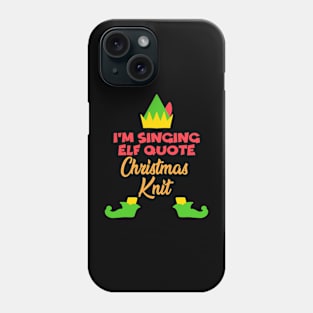 I'm Singing Elf Quote Phone Case