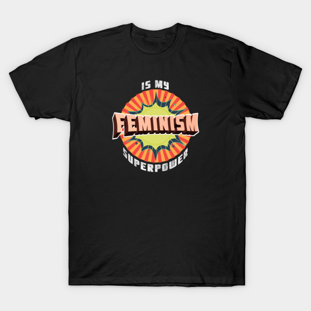 Superpower Retro Feminism Shirt Vintage Feminist Shirt Feminism Gift Feminist Clothing Feminist Birthday Gift Equality Shirt Girl Power Gift Feminism T Shirt Teepublic
