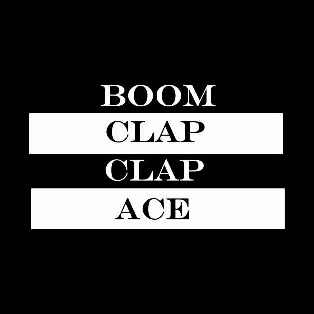 boom clap clap ace by NotComplainingJustAsking