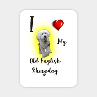 I love my Old English Sheepdog. Magnet