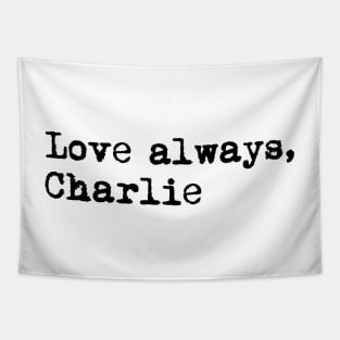 Love always, Charlie. Tapestry