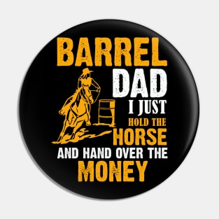 Barrel Dad I Just Hold The Horse And Hand Over The Money Pin