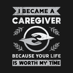 I Became A Caregiver Caregivers Nurse Nursing Care T-Shirt