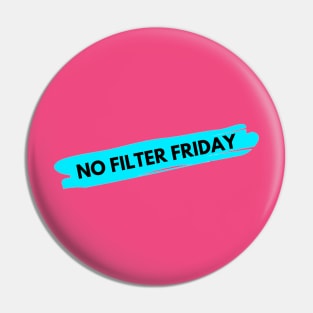 No Filter Friday Pin