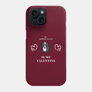 My Border Collie Is My Valentine - Cute Romantic Puppy Phone Case