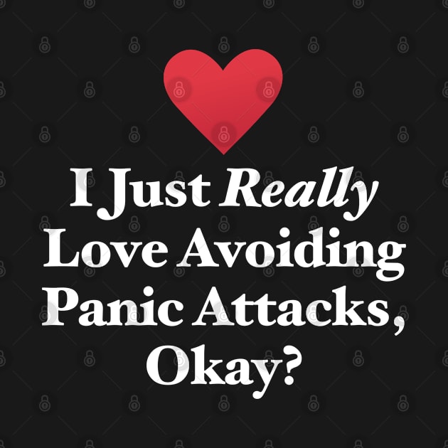 I Just Really Love Avoiding Panic Attacks, Okay? by MapYourWorld