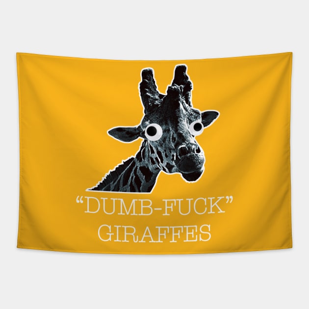 Dumb-Fuck Giraffe Tapestry by DavidCentioli