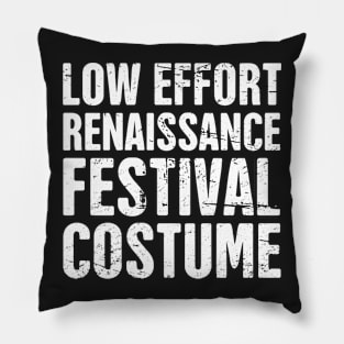 Funny Low Effort Renaissance Festival Costume Pillow