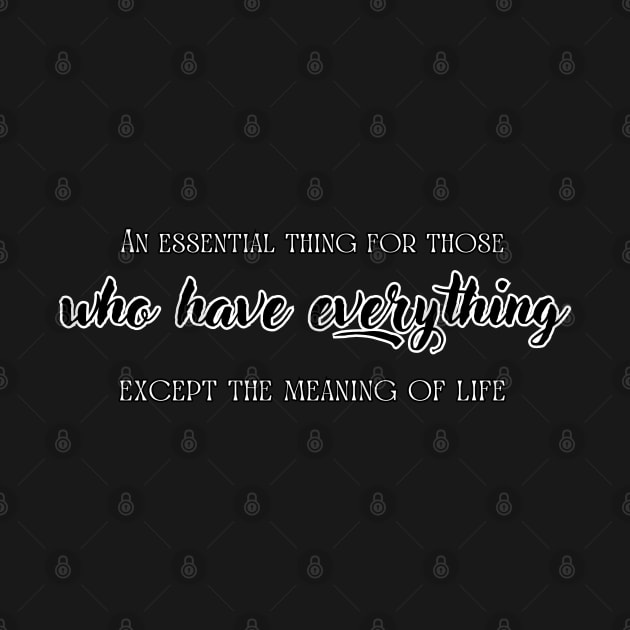 An essential thing for those, who have everything, except the meaning of life. by UnCoverDesign