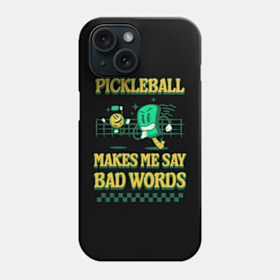 Pickleball Makes Me Say Bad Words Phone Case