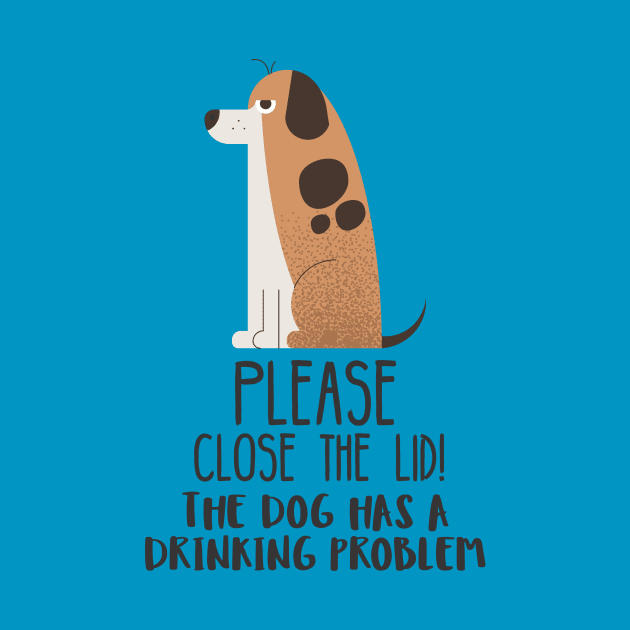 Close The Lid, The Dog Has A Drinking Problem Funny Doggo Meme Sign For Your Bathroom! by Crazy Collective