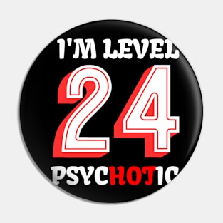 I'M Level 24 Phychotic Pin