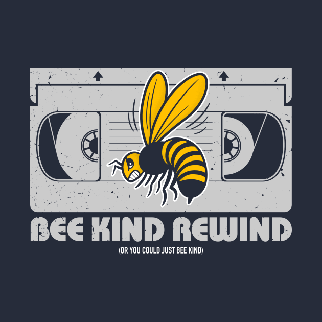 Bee Kind Rewind by Mr Campbell