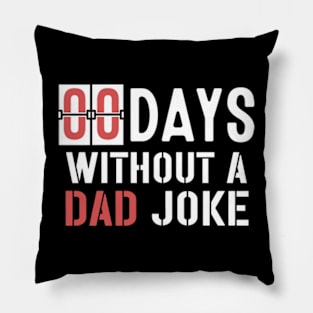 Zero Days Without a Dad Joke,Dad Joke, Humor Dad Quotes,Funny Dad Quote,Without Making A Dad Joke Pillow