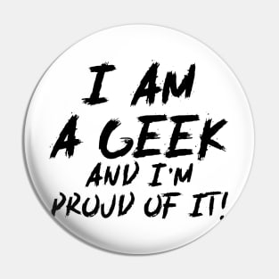 I Am Geek And I'm Proud Of It! - Funny Quote Pin