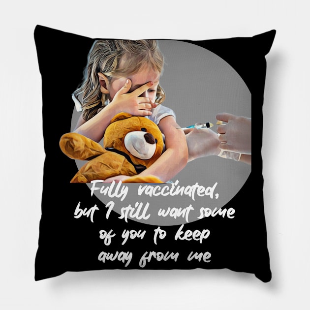 Fully vaccinated, but I still want some of you to keep away from me Pillow by PersianFMts