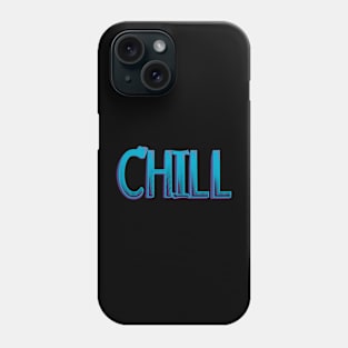 CHILL Phone Case