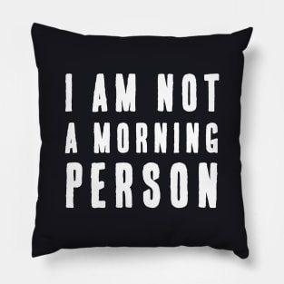 I am not a Morning Person Text Design Pillow