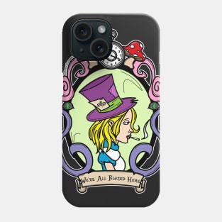 We're All Blazed Here!` Phone Case