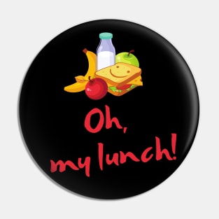 Oh, my lunch! Pin