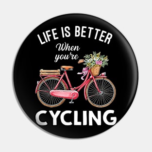 Life Is Better When You're Cycling Pin