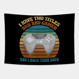 I Have Two Titles Dad and Gamer And I Crush Them Both Tapestry