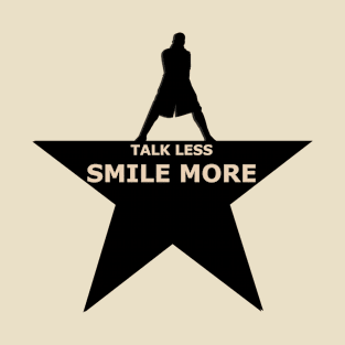 Talk less smile more T-Shirt