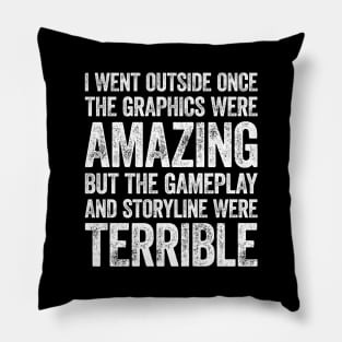 i Went Outside Once the Graphics was Amazing Pillow