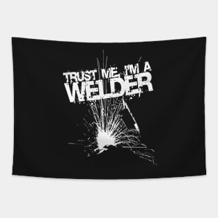 Trust Me I'm a Welder Funny Welding Design Tapestry