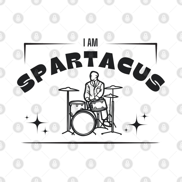 I Am Spartacus, Drummer by Sloat