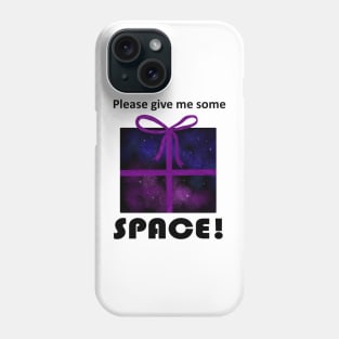 Give Me Some Space Phone Case