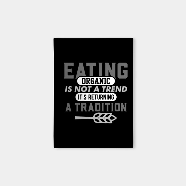 Eating Organic Is Not A Trend It's A Returning Tradition