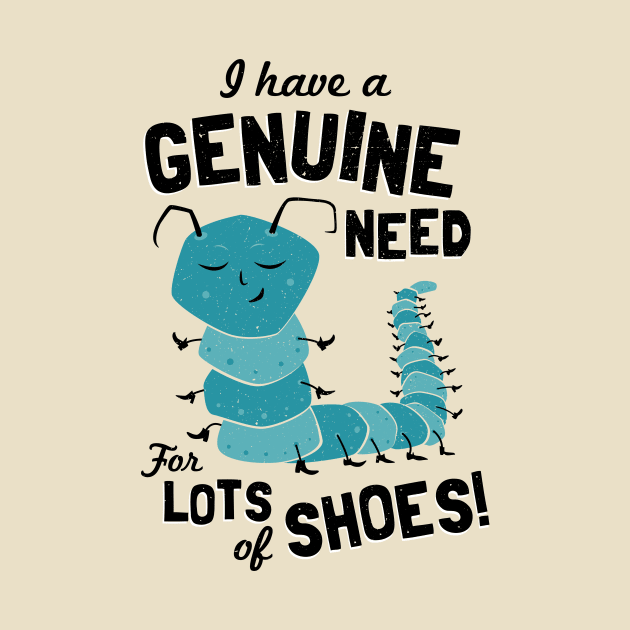 I Have a Genuine Need for Lots of Shoes - Caterpillar by propellerhead