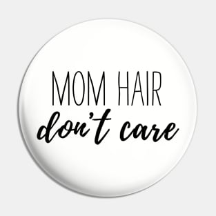 Mom Hair Don't Care Pin