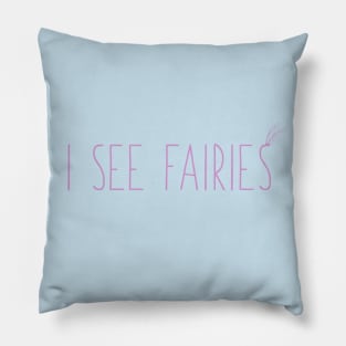 I See Fairies Pillow