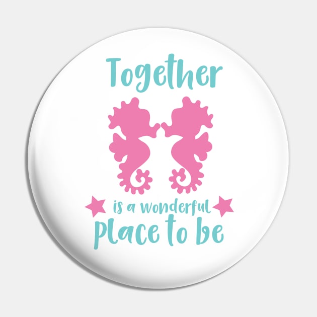 Together Is A Wonderful Place To Be, Seahorses Pin by Jelena Dunčević