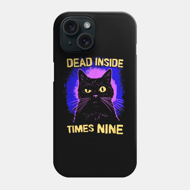Dead Inside Times Nine Cat Lives Phone Case by irelandefelder